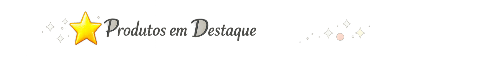 ⭐ Produtos em Destaque